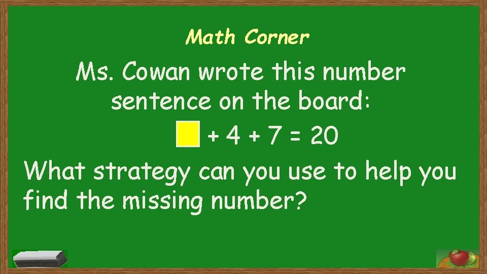 Math Corner Ms. Cowan wrote this number sentence on the board: + 4 +