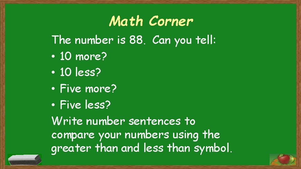 Math Corner The number is 88. Can you tell: • 10 more? • 10