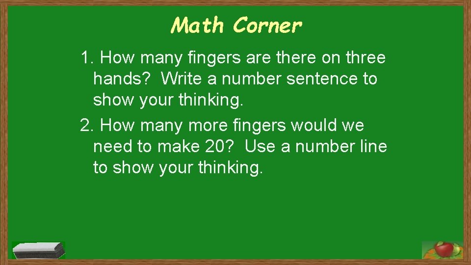 Math Corner 1. How many fingers are there on three hands? Write a number