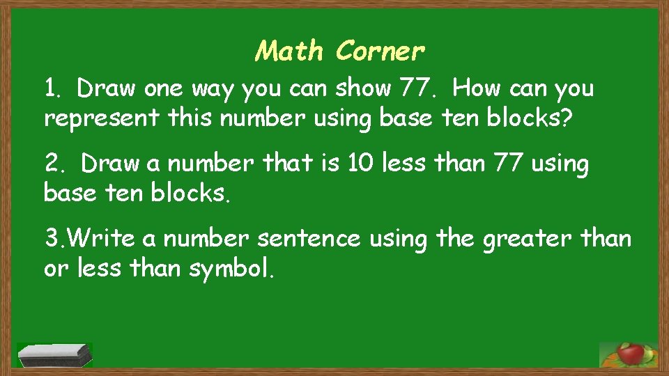 Math Corner 1. Draw one way you can show 77. How can you represent