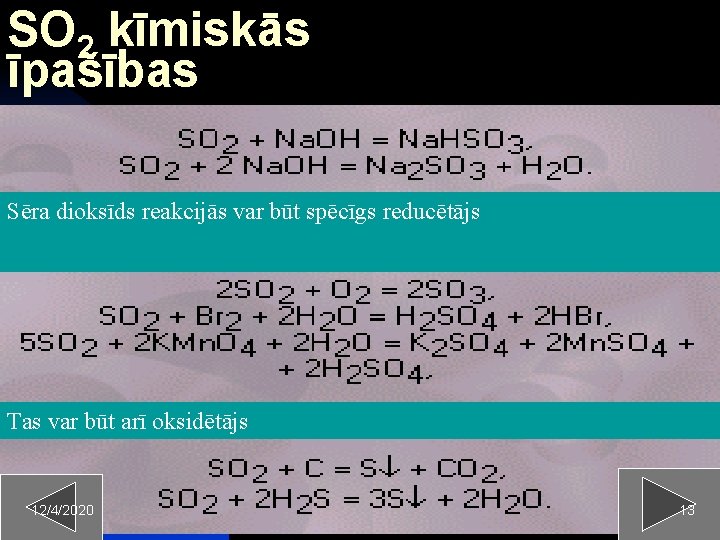 SO 2 ķīmiskās īpašības Sēra dioksīds reakcijās var būt spēcīgs reducētājs Tas var būt
