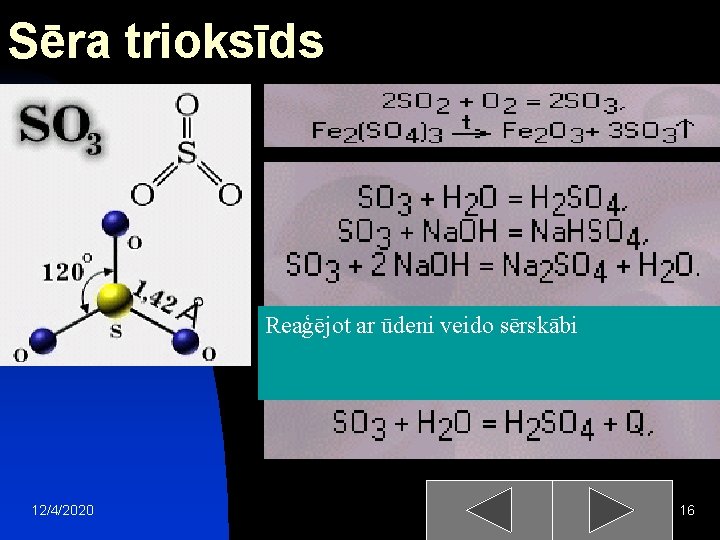 Sēra trioksīds Reaģējot ar ūdeni veido sērskābi 12/4/2020 16 