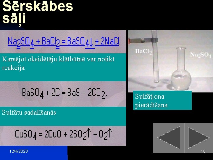 Sērskābes sāļi Karsējot oksidētāju klātbūtnē var notikt reakcija Sulfātu sadalīšanās 12/4/2020 Sulfātjona pierādīšana 18