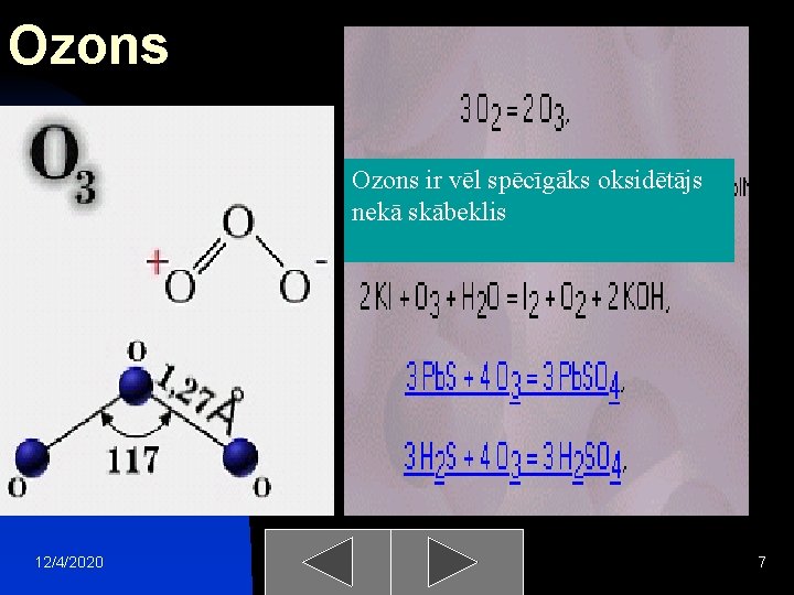 Ozons ir vēl spēcīgāks oksidētājs nekā skābeklis 12/4/2020 7 