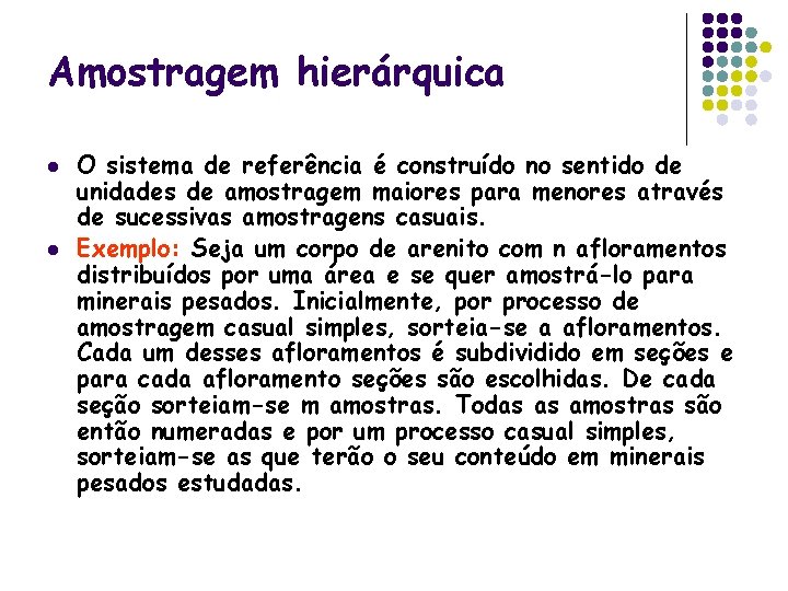 Amostragem hierárquica l l O sistema de referência é construído no sentido de unidades