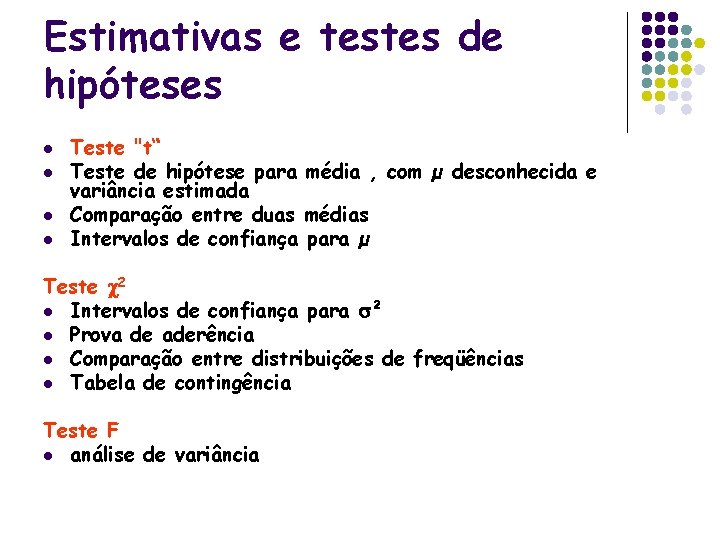 Estimativas e testes de hipóteses l l Teste "t“ Teste de hipótese para média