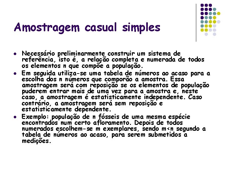 Amostragem casual simples l l l Necessário preliminarmente construir um sistema de referência, isto