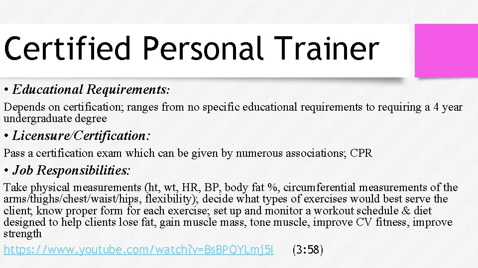 Certified Personal Trainer • Educational Requirements: Depends on certification; ranges from no specific educational