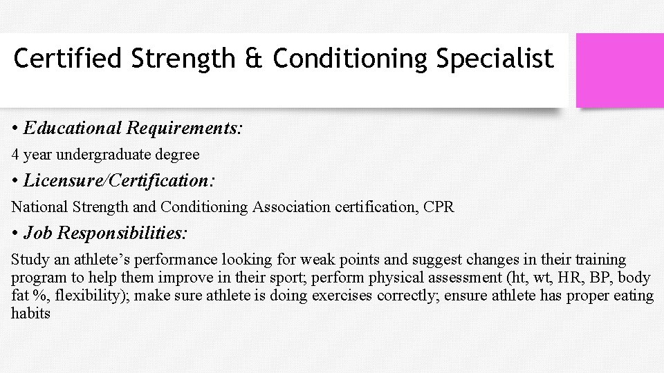 Certified Strength & Conditioning Specialist • Educational Requirements: 4 year undergraduate degree • Licensure/Certification: