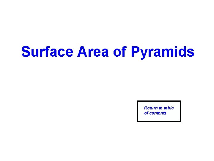 Surface Area of Pyramids Return to table of contents 