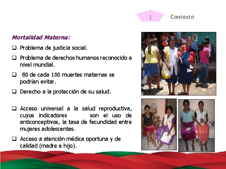 1 Mortalidad Materna: q Problema de justicia social. q Problema de derechos humanos reconocido