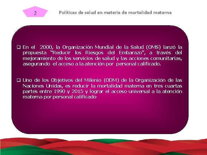 2 Políticas de salud en materia de mortalidad materna q En el 2000, la