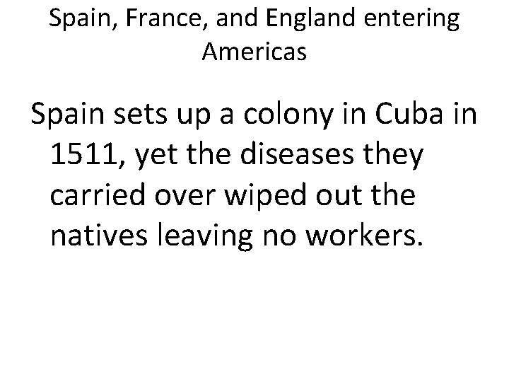 Spain, France, and England entering Americas Spain sets up a colony in Cuba in