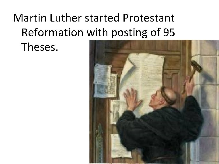 Martin Luther started Protestant Reformation with posting of 95 Theses. 