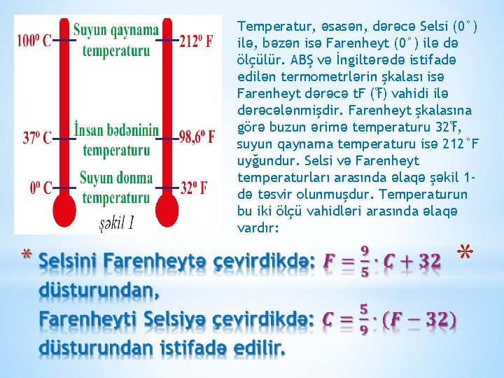 Temperatur, əsasən, dərəcə Selsi (0°) ilə, bəzən isə Farenheyt (0°) ilə də ölçülür. ABŞ Temperatur, əsasən, dərəcə Selsi (0°) ilə, bəzən isə Farenheyt (0°) ilə də ölçülür. ABŞ