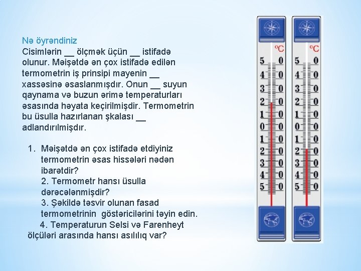 Nə öyrəndiniz Cisimlərin __ ölçmək üçün __ istifadə olunur. Məişətdə ən çox istifadə edilən Nə öyrəndiniz Cisimlərin __ ölçmək üçün __ istifadə olunur. Məişətdə ən çox istifadə edilən