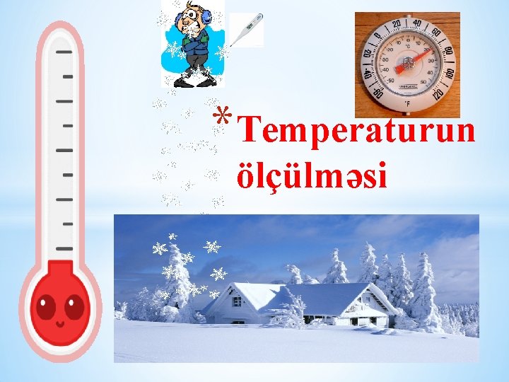 * Temperaturun ölçülməsi * Temperaturun ölçülməsi