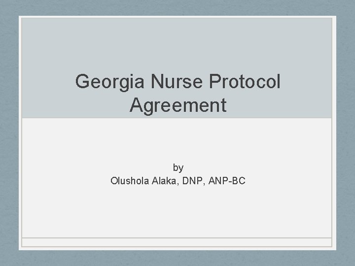 Georgia Nurse Protocol Agreement by Olushola Alaka, DNP, ANP-BC 