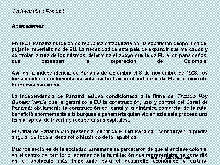 La invasión a Panamá Antecedentes En 1903, Panamá surge como república catapultada por la