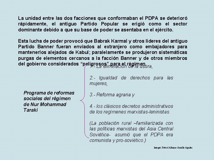 La unidad entre las dos facciones que conformaban el PDPA se deterioró rápidamente, el