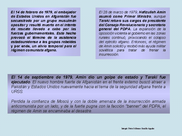 El 14 de febrero de 1979, el embajador de Estados Unidos en Afganistán fue