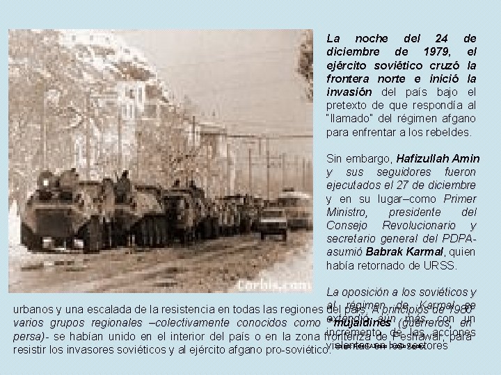 La noche del 24 de diciembre de 1979, el ejército soviético cruzó la frontera