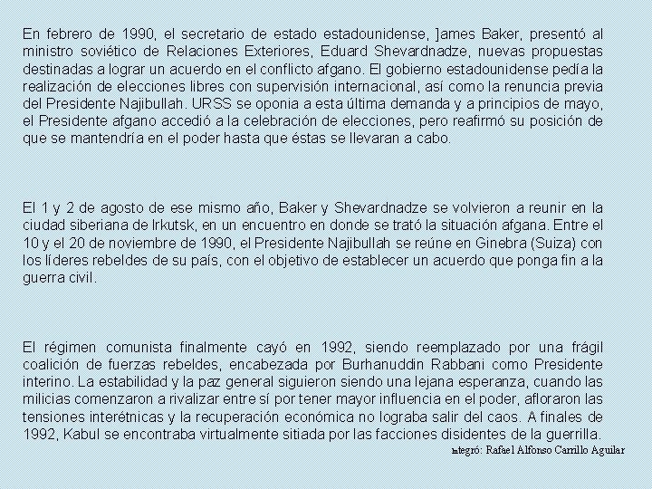 En febrero de 1990, el secretario de estadounidense, ]ames Baker, presentó al ministro soviético