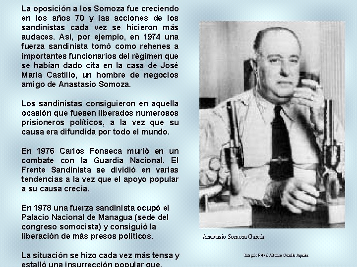 La oposición a los Somoza fue creciendo en los años 70 y las acciones