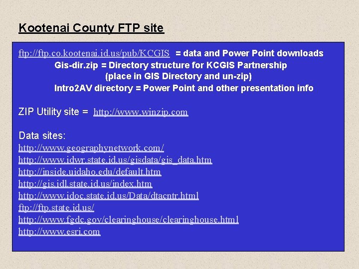 Kootenai County FTP site ftp: //ftp. co. kootenai. id. us/pub/KCGIS = data and Power Kootenai County FTP site ftp: //ftp. co. kootenai. id. us/pub/KCGIS = data and Power