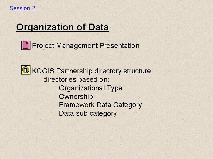 Session 2 Organization of Data Project Management Presentation KCGIS Partnership directory structure directories based Session 2 Organization of Data Project Management Presentation KCGIS Partnership directory structure directories based