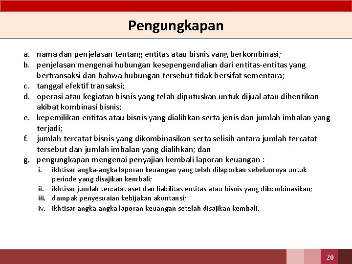 Pengungkapan a. nama dan penjelasan tentang entitas atau bisnis yang berkombinasi; b. penjelasan mengenai