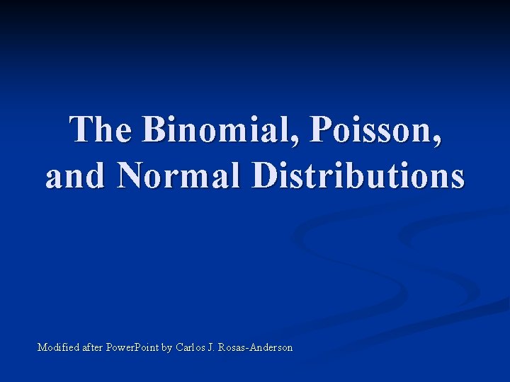 The Binomial, Poisson, and Normal Distributions Modified after Power. Point by Carlos J. Rosas-Anderson