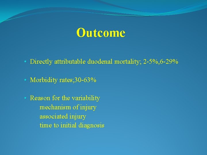 Outcome • Directly attributable duodenal mortality; 2 -5%, 6 -29% • Morbidity rates; 30