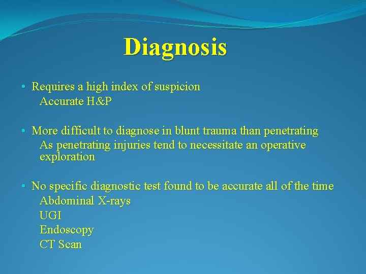 Diagnosis • Requires a high index of suspicion Accurate H&P • More difficult to