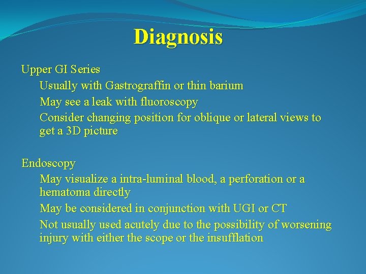 Diagnosis Upper GI Series Usually with Gastrograffin or thin barium May see a leak