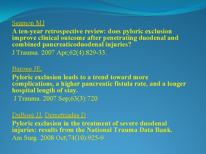 Seamon MJ A ten-year retrospective review: does pyloric exclusion improve clinical outcome after penetrating