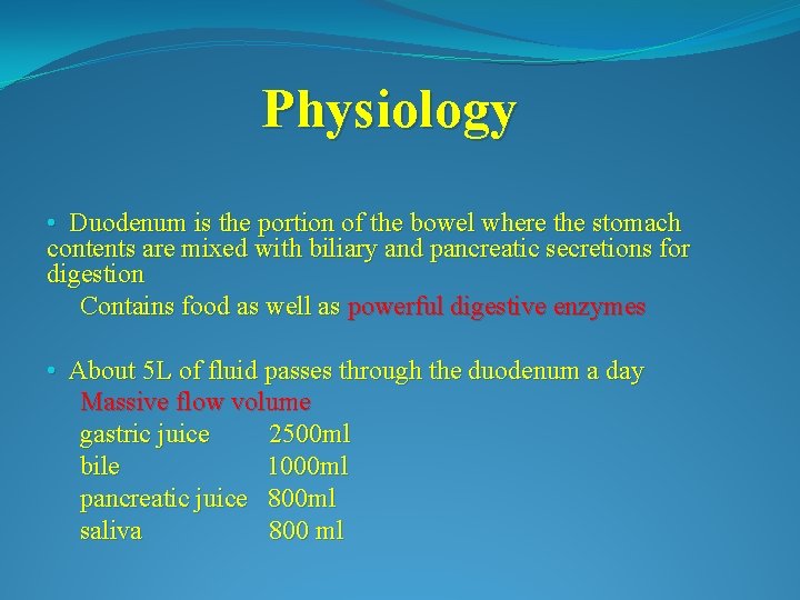 Physiology • Duodenum is the portion of the bowel where the stomach contents are