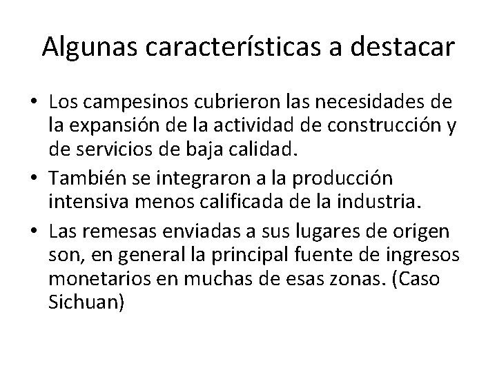 Algunas características a destacar • Los campesinos cubrieron las necesidades de la expansión de