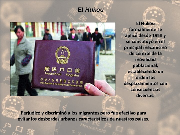 El Hukou formalmente se aplicó desde 1958 y se constituyó en el principal mecanismo