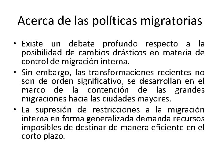Acerca de las políticas migratorias • Existe un debate profundo respecto a la posibilidad