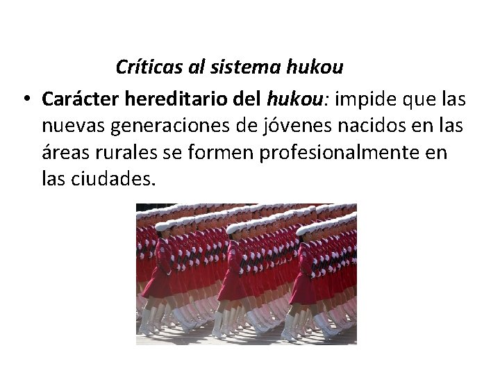  Críticas al sistema hukou • Carácter hereditario del hukou: impide que las nuevas