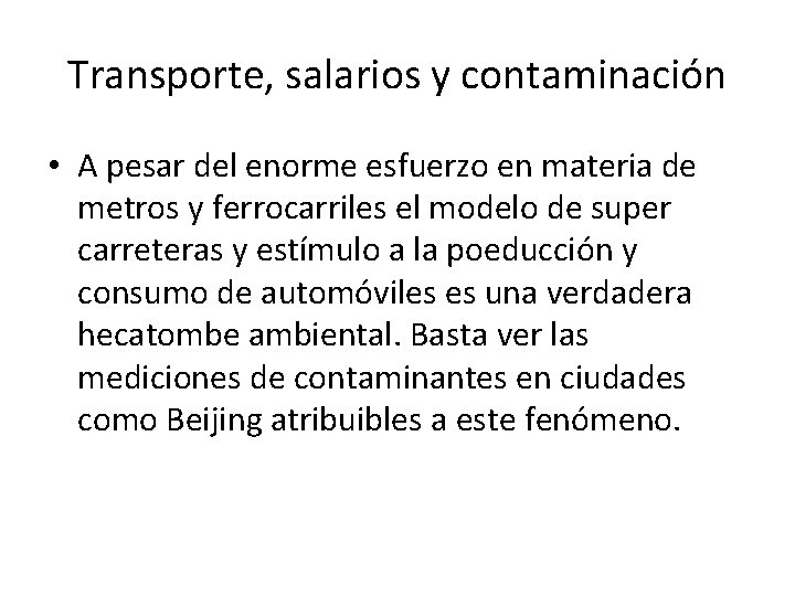 Transporte, salarios y contaminación • A pesar del enorme esfuerzo en materia de metros