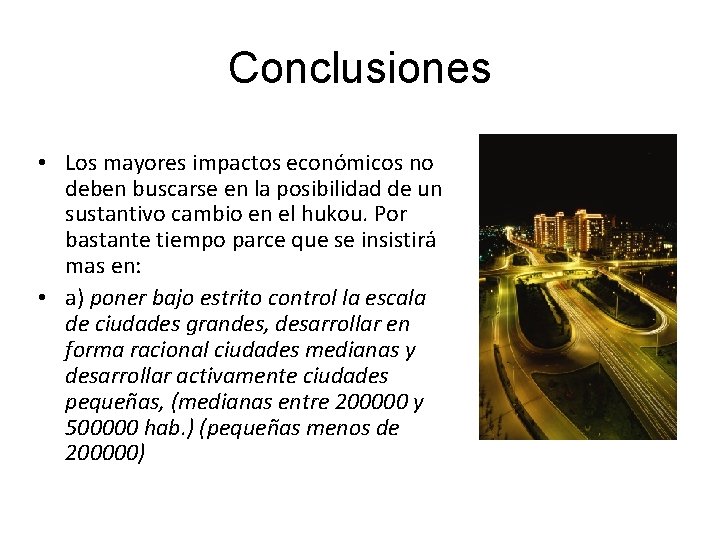 Conclusiones • Los mayores impactos económicos no deben buscarse en la posibilidad de un