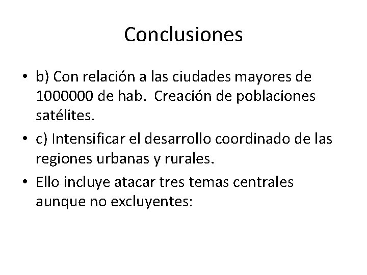 Conclusiones • b) Con relación a las ciudades mayores de 1000000 de hab. Creación