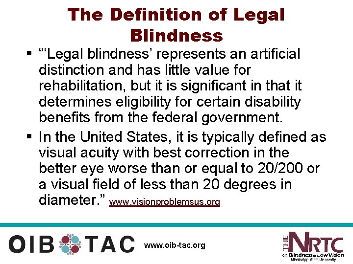 The Definition of Legal Blindness § “‘Legal blindness’ represents an artificial distinction and has