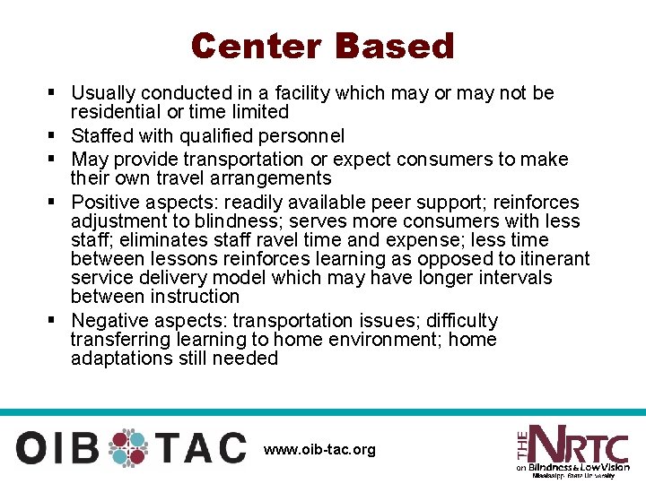 Center Based § Usually conducted in a facility which may or may not be
