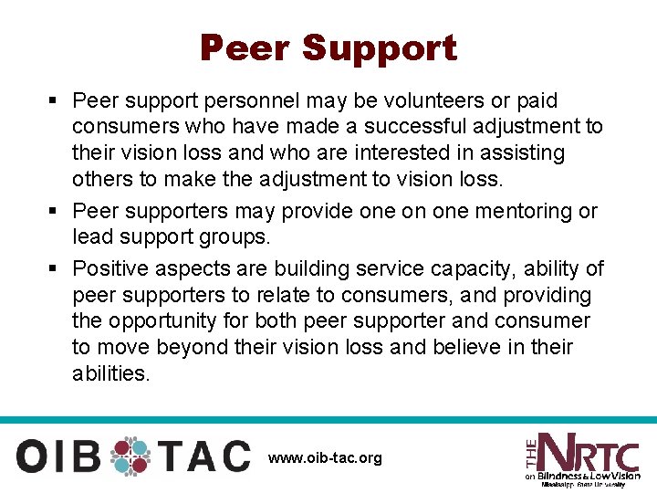 Peer Support § Peer support personnel may be volunteers or paid consumers who have