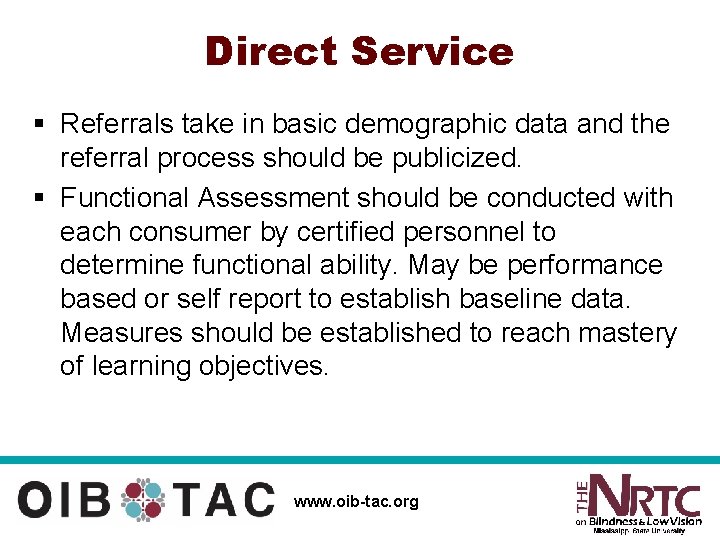 Direct Service § Referrals take in basic demographic data and the referral process should