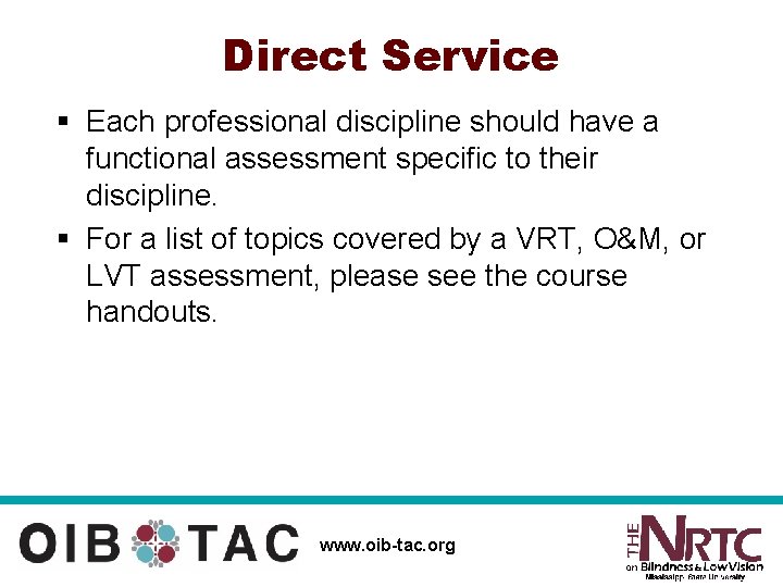 Direct Service § Each professional discipline should have a functional assessment specific to their