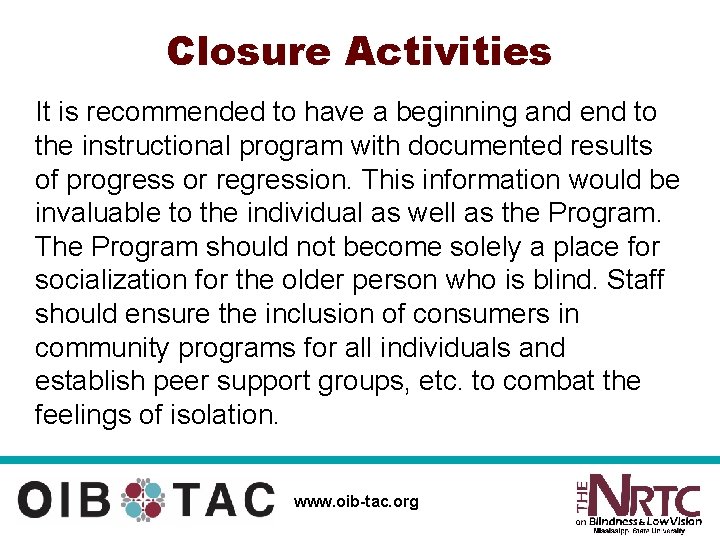 Closure Activities It is recommended to have a beginning and end to the instructional